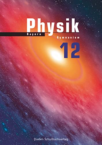 Duden Physik - Sekundarstufe II - Bayern - 12. Schuljahr: Schulbuch von Duden Schulbuch