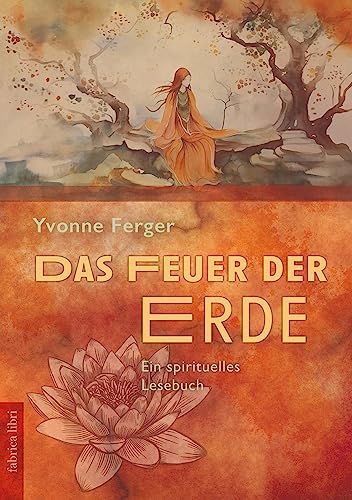 Das Feuer der Erde: Ein spirituelles Lesebuch (Fabrica libri)