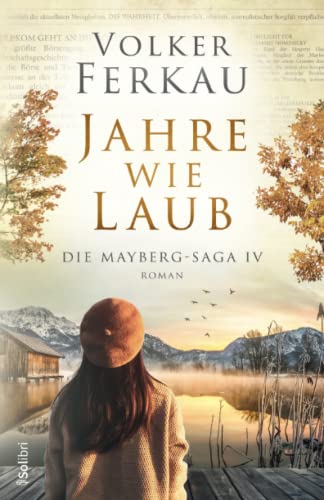 JAHRE WIE LAUB: Familiensaga (Die Mayberg-Saga, Band 4)