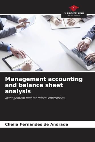 Management accounting and balance sheet analysis: Management tool for micro-enterprises von Our Knowledge Publishing