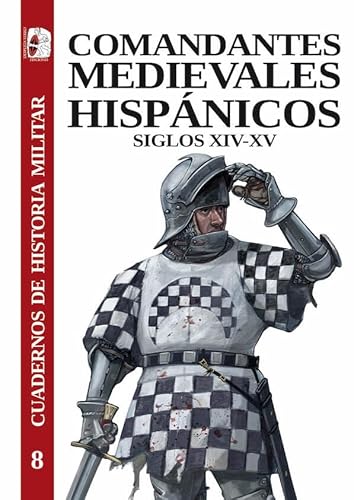 Comandantes medievales hispánicos. Siglos XIV-XV (Cuadernos de Historia militar, Band 8) von Desperta Ferro Ediciones