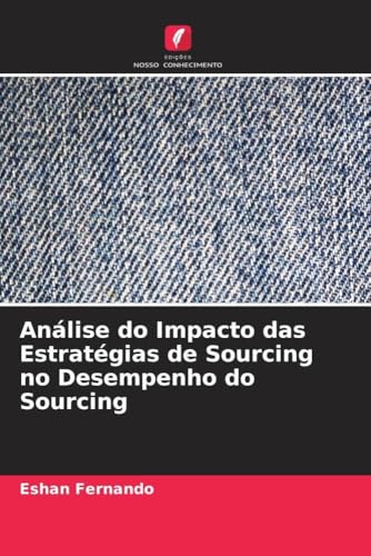 Análise do Impacto das Estratégias de Sourcing no Desempenho do Sourcing