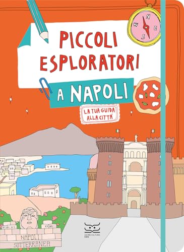Piccoli esploratori a Napoli. La tua guida alla città von 24 Ore Cultura