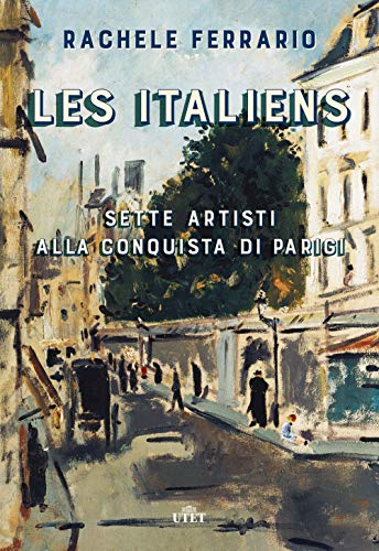 Les italiens. Sette artisti alla conquista di Parigi. Con ebook von UTET