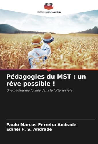 Pédagogies du MST : un rêve possible !: Une pédagogie forgée dans la lutte sociale von Editions Notre Savoir