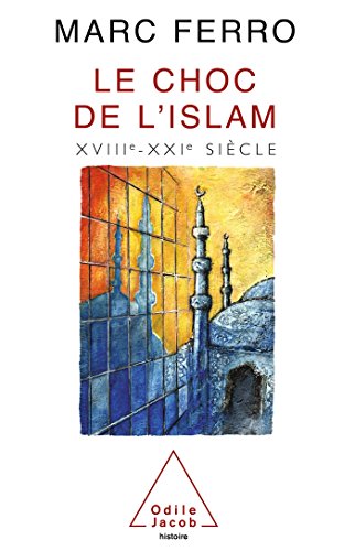 Le Choc de l'Islam: XVIIIe-XXIe siècle von JACOB