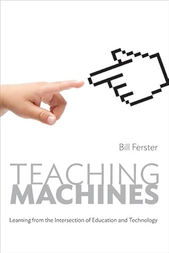 Teaching Machines: Learning from the Intersection of Education and Technology (tech.edu: A Hopkins Series on Education and Technology) von Johns Hopkins University Press