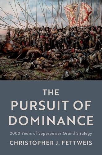 The Pursuit of Dominance: 2000 Years of Superpower Grand Strategy von Oxford University Press Inc