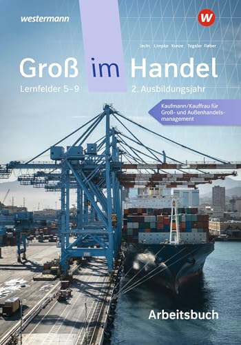 Groß im Handel - KMK-Ausgabe: 2. Ausbildungsjahr Lernfelder 5 bis 9 - Kaufmann/Kauffrau für Groß- und Außenhandelsmanagement Arbeitsbuch