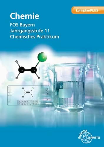 Chemie FOS Bayern Jahrgangsstufe 11 Chemisches Praktikum von Europa-Lehrmittel