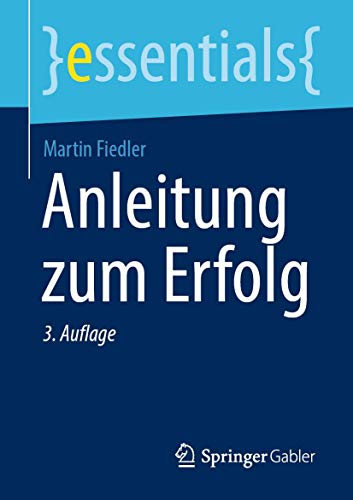 Anleitung zum Erfolg (essentials) von Springer Gabler