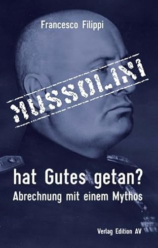 Mussolini hat Gutes getan?: Abrechnung mit einem Mythos von Verlag Edition AV