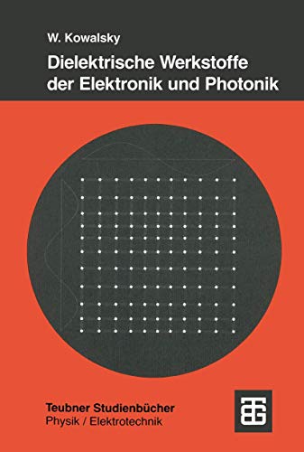 Dielektrische Werkstoffe der Elektronik und Photonik (Teubner Studienbücher Physik) (German Edition)