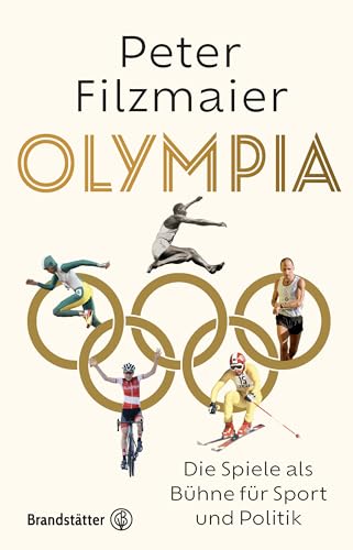 Olympia: Die Spiele als Bühne für Sport und Politik. Peter Filzmaiers Analyse der Olympischen Spiele in seinem neuen Buch. von Brandstätter Verlag