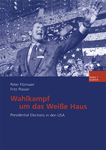 Wahlkampf um das Weiße Haus: Presidential Elections in den USA (German Edition)