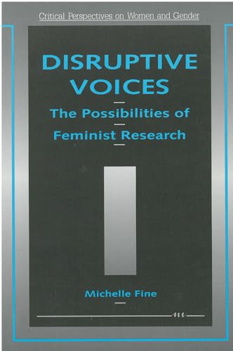Disruptive Voices: The Possibilities of Feminist Research (Critical Perspectives on Women and Gender) von University of Michigan Press