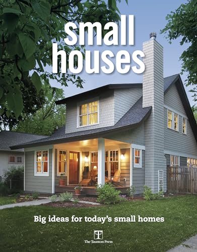 Small Houses: Big Ideas for Today's Small Homes von Taunton Press