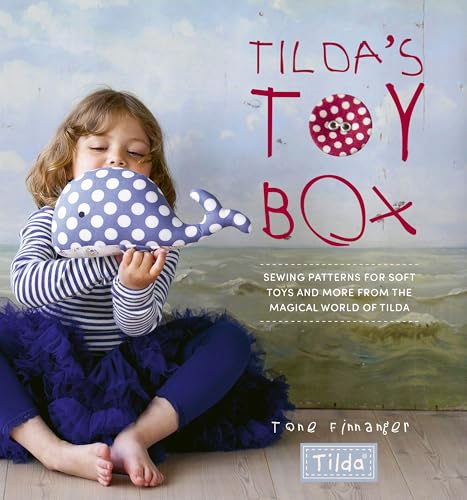 Tilda's Toy Box: Sewing patterns for soft toys and more from the magical world of Tilda von David & Charles