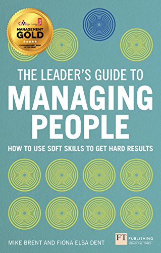 The Leader's Guide to Managing People: How to Use Soft Skills to Get Hard Results von FT Publishing International