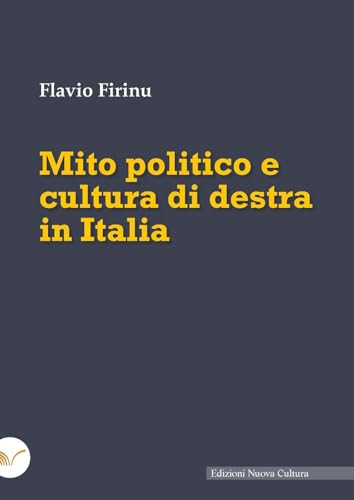 Mito politico e cultura di destra in Italia von Nuova Cultura