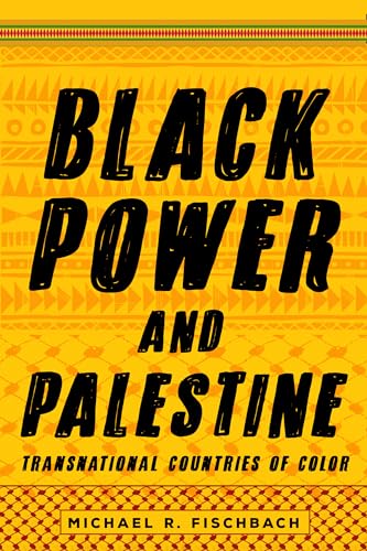 Black Power and Palestine: Transnational Countries of Color (Stanford Studies in Comparative Race and Ethnicity) von Stanford University Press