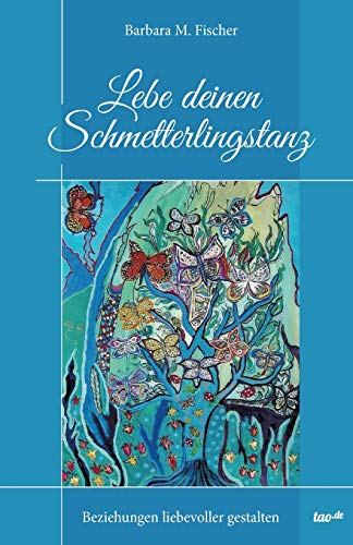 Schmetterlingstanz: Beziehungen liebevoller gestalten von Tao.de in J. Kamphausen