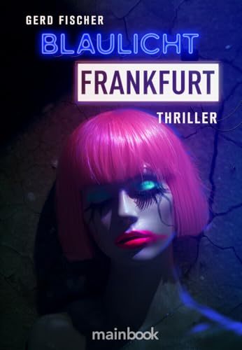 Blaulicht Frankfurt: Thriller von Mainbook Verlag