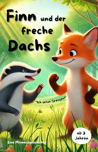 Mitmachbuch: Finn und der freche Dachs: Wie man für sich einsteht und trotzdem freundlich bleibt. (Mitmachbücher über Finn, den kleinen Fuchs) von Independently published