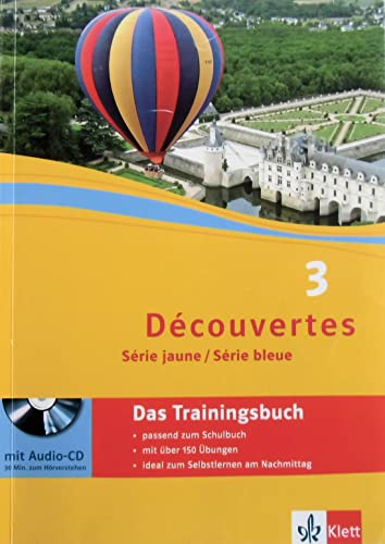 Découvertes 3. Série jaune, Série bleue: Das Trainingsbuch mit Audios 3. Lernjahr: Das Trainingsbuch mit Audio-CD 3. Lernjahr von Klett