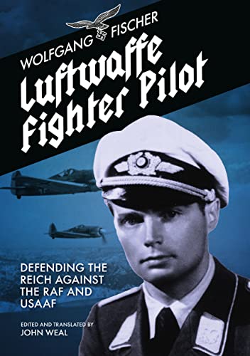 Luftwaffe Fighter Pilot: Defending the Reich Against the Raf and Usaaf von Grub Street Publishing