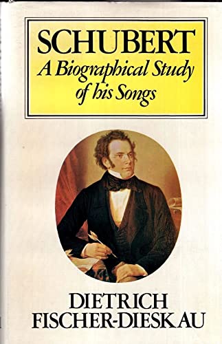Schubert: A Biographical Study of His Songs
