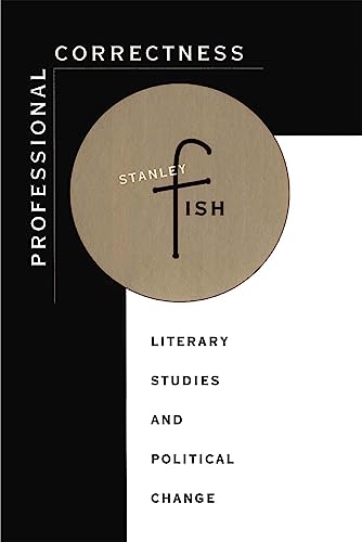 Professional Correctness: Literary Studies and Political Change von Harvard University Press