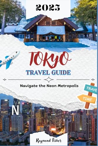 TOKYO TRAVEL GUIDE 2025: Navigating The Neon Metropolis (Smart Travels, Band 1) von Independently published