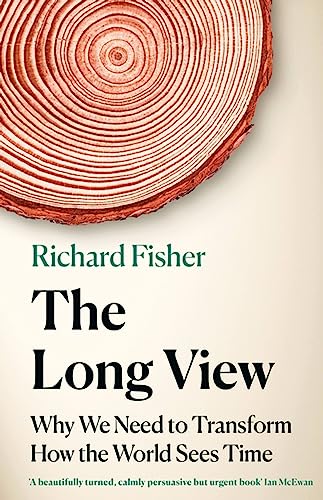 The Long View: Why We Need to Transform How the World Sees Time von Wildfire