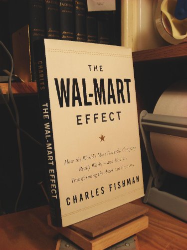 The Wal-Mart Effect: How the World's Most Powerful Company Really Works--and How It's Transforming the American Economy