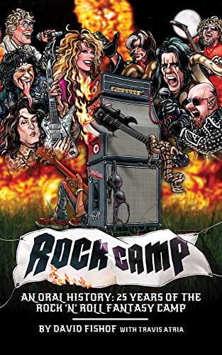 Rock Camp: An Oral History: 25 Years of the Rock 'n' Roll Fantasy Camp