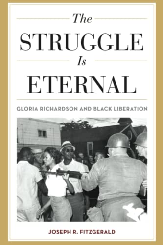 The Struggle Is Eternal: Gloria Richardson and Black Liberation (Civil Rights and the Struggle for Black Equality in the Twentieth Century) von University Press of Kentucky