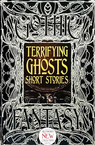 Terrifying Ghosts Short Stories: Anthology of "New & Classic Tales (Gothic Fantasy) von Flame Tree Collections