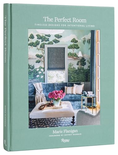 The Perfect Room: Timeless Designs for Intentional Living von Rizzoli