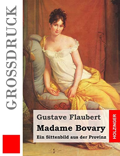 Madame Bovary (Großdruck): Ein Sittenbild aus der Provinz