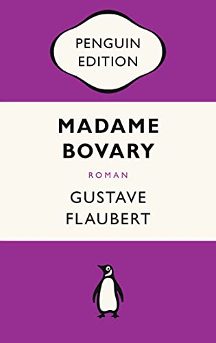 Madame Bovary: Roman - Penguin Edition (Deutsche Ausgabe) – Die kultige Klassikerreihe – Klassiker einfach lesen