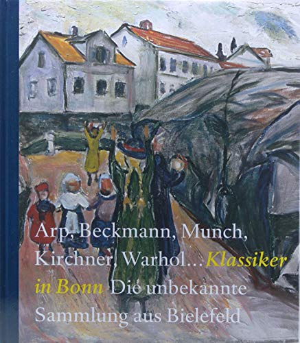 Arp, Beckmann, Munch, Kirchner, Warhol... Klassiker in Bonn: Die unbekannte Sammlung aus Bielefeld