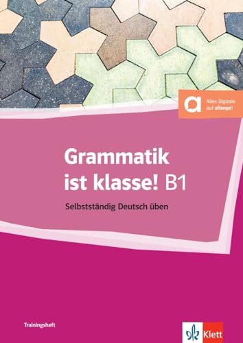 Grammatik ist klasse! B1: Selbstständig Deutsch üben. Trainingsheft mit digitalen Extras