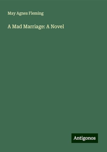 A Mad Marriage: A Novel von Antigonos Verlag