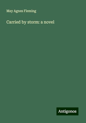 Carried by storm: a novel