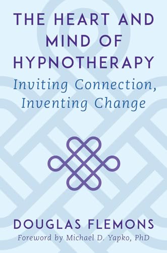 The Heart and Mind of Hypnotherapy: Inviting Connection, Inventing Change von W. W. Norton & Company