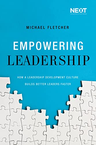 Empowering Leadership: How a Leadership Development Culture Builds Better Leaders Faster von Thomas Nelson