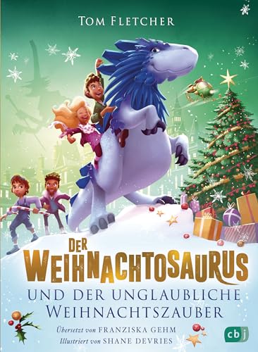 Der Weihnachtosaurus und der unglaubliche Weihnachtszauber: Band 4 des beliebten Weihnachts-Bestsellers (Die Weihnachtosaurus-Reihe, Band 4) von cbj