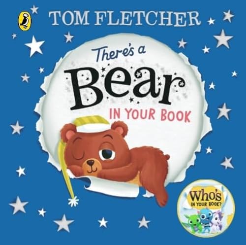 There's a Bear in Your Book: A soothing bedtime story from Tom Fletcher (Who's in Your Book?, 8)