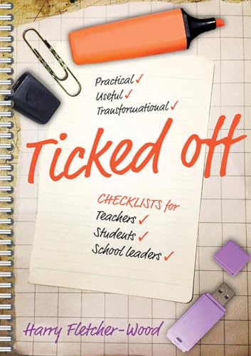 Ticked Off: Checklists for Teachers, Students, School Leaders